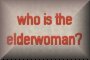 Who is the elderwoman?